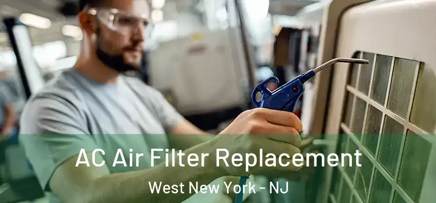 AC Air Filter Replacement West New York - NJ