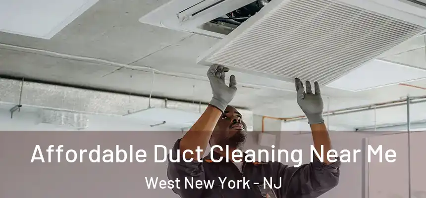  Affordable Duct Cleaning Near Me West New York - NJ