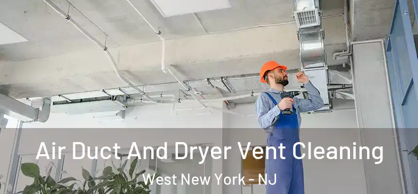  Air Duct And Dryer Vent Cleaning West New York - NJ