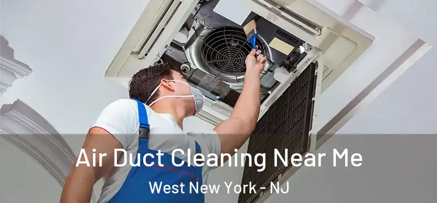  Air Duct Cleaning Near Me West New York - NJ