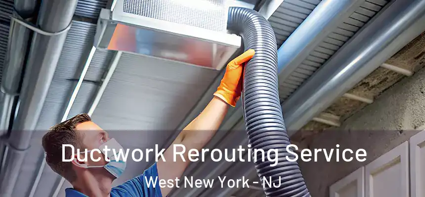  Ductwork Rerouting Service West New York - NJ