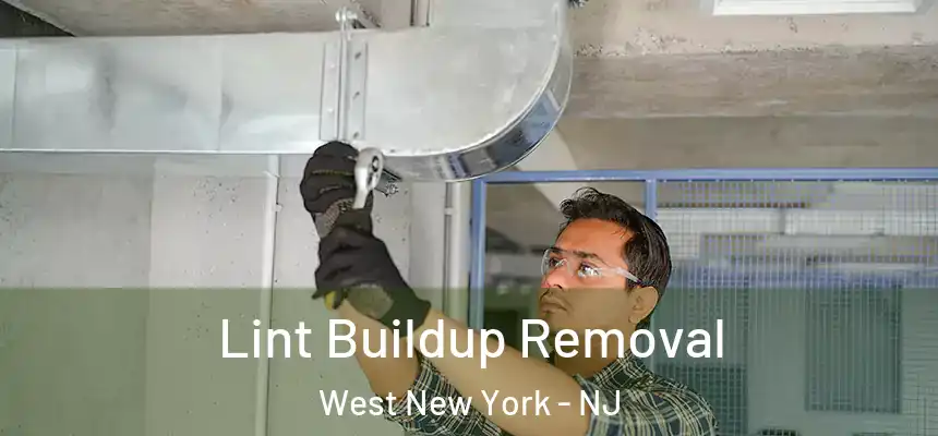  Lint Buildup Removal West New York - NJ
